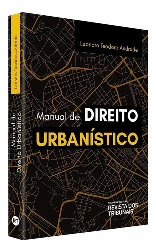 Manual De Direito Urbanístico, De Leandro Teodoro Andrade. Editora Revista Dos Tribunais Em Português