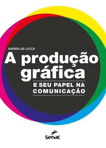 A produção gráfica: e seu papel na comunicação, de de Lucca, Isa. Editora Serviço Nacional de Aprendizagem Comercial, capa mole em português, 2022