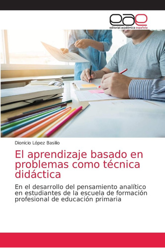 Libro: El Aprendizaje Basado En Problemas Como Técnica Didác