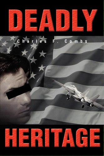 Deadly Heritage, De Charles F Combs. Editorial Iuniverse, Tapa Blanda En Inglés
