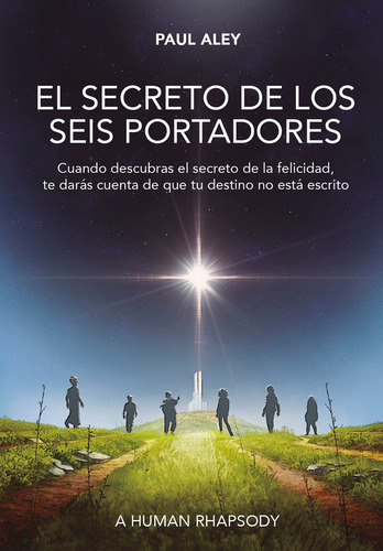 El Secreto De Los Seis Portadores, De Paul Aley. Editorial Angels Fortune Editions, Tapa Blanda En Español, 2021