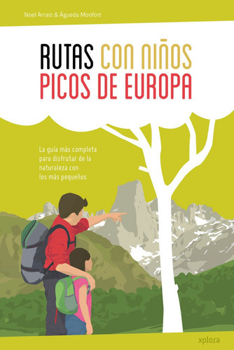 Rutas con niÃÂ±os en los Picos de Europa, de Arraiz Garcia, Noel. Editorial EDITORIAL XPLORA, tapa blanda en español