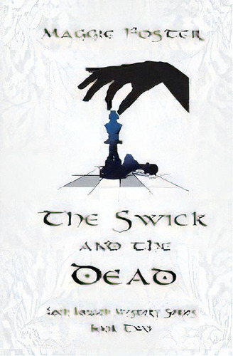 The Swick And The Dead : Loch Lonach Mysteries: Book Two, De Maggie Foster. Editorial Maggies Mysteries, Tapa Blanda En Inglés