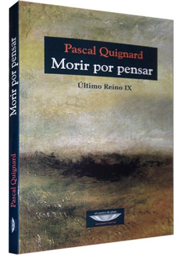 Morir Por Pensar - Pascal Quignard