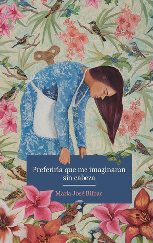 Preferiría Que Me Imaginaran Sin Cabeza, De María José Bilbao. Editorial Montacerdos, Tapa Blanda, Edición 1 En Español