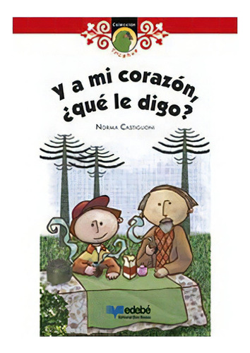 Y A Mi Corazón ¿qué Le Digo?, De Castiglioni, Norma. Editorial Edebe, Tapa Blanda, Edición Rustica En Español