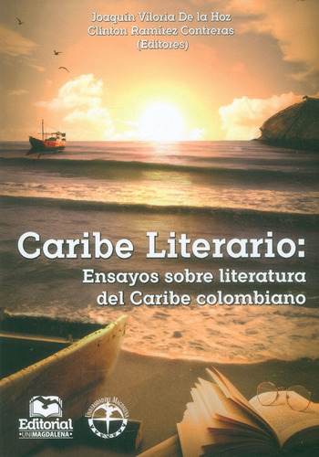 Caribe Literario: Ensayos Sobre Literatura Del Caribe Colombiano, De Vários Autores. Editorial U. Del Magdalena, Tapa Blanda, Edición 2017 En Español