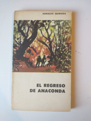 El Regreso De Anaconda Horacio Quiroga