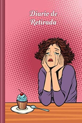 Diario De Retirada: Para Completar La Documentación Diaria De Su Consumo | Motivo: Mujer Llorona (spanish Edition), De Wagner, Gerda. Editorial Oem, Tapa Blanda En Español