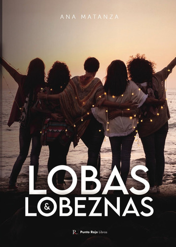 Lobas Y Lobeznas, De Matanza Fernández, Ana María. Editorial Punto Rojo Editorial, Tapa Blanda En Español