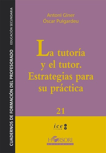 La Tutoría Y El Tutor, De Antoni Giner Tarrida Y Óscar Puigardeu. Editorial Horsori, Tapa Blanda En Español, 2008