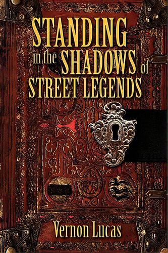 Standing In The Shadows Of Street Legends, De Lucas, Vernon. Editorial Authorhouse, Tapa Blanda En Inglés