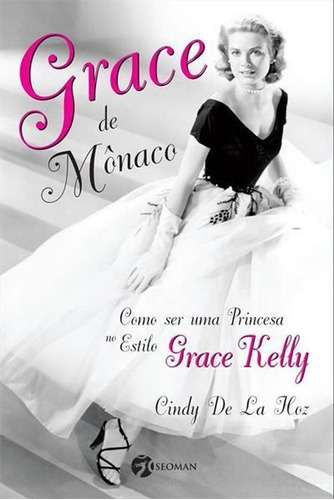 Grace De Monaco - 1ªed.(1991), De Cindy De La Hoz. Editora Seoman, Capa Mole, Edição 1 Em Português, 1991
