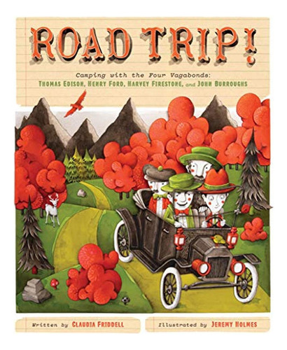 Road Trip!: Camping with the Four Vagabonds: Thomas Edison, Henry Ford, Harvey Firestone, and John B, de Friddell, Claudia. Editorial Calkins Creek, tapa pasta dura en inglés, 2022
