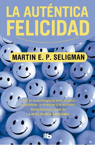 La auténtica felicidad, de Martin E. P. Seligman. Editorial Penguin Random House, tapa blanda en español, 2021
