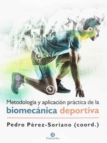 Metodologia Y Aplicacion Practica De Biomecanica Deportiva