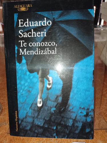 Te Conozco Mendizabal Eduardo Sacheri Penguin Random House N