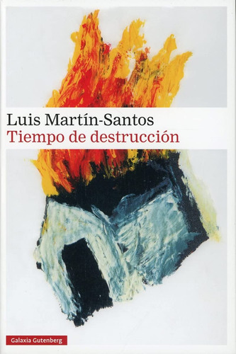 Tiempo De Destruccion, De Luis Martin Santos. Editorial Galaxia Gutenberg, Tapa Blanda En Español, 2023