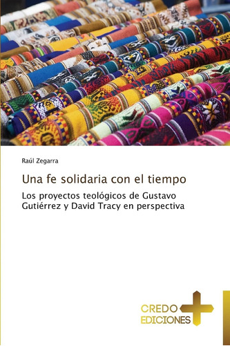 Libro: Una Fe Solidaria Con El Tiempo: Los Proyectos Teológi