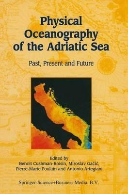 Physical Oceanography Of The Adriatic Sea : Past, Present...