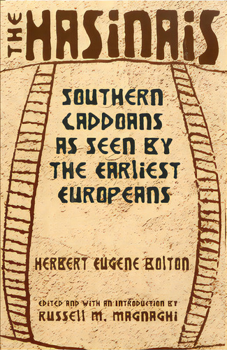 The Hasinais: Southern Caddoans As Seen By The Earliest Europeansvolume 182, De Bolton, Herbert Eugene. Editorial Univ Of Oklahoma Pr, Tapa Blanda En Inglés