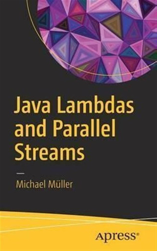 Java Lambdas And Parallel Streams - Michael Mã¼ller