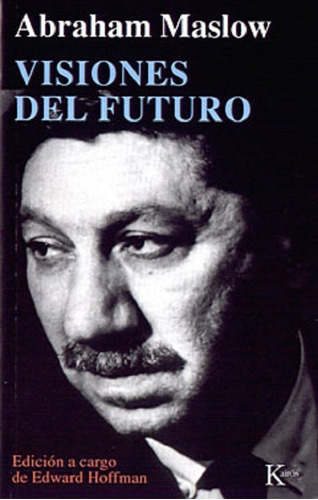 Visiones Del Futuro - Abraham Maslow -  Kairós