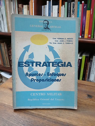 Estrategia. Apuntes, Enfoques, Proposiciones - Amado, Pomoli