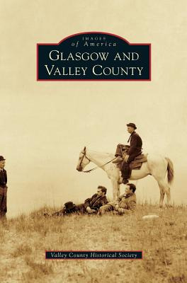 Libro Glasgow And Valley County - Valley County Historica...