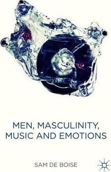 Libro Men, Masculinity, Music And Emotions - Sam De Boise