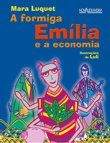 A formiga Emília e a economia, de Luquet, Mara. Editora Nova Alexandria Ltda, capa mole em português, 2015