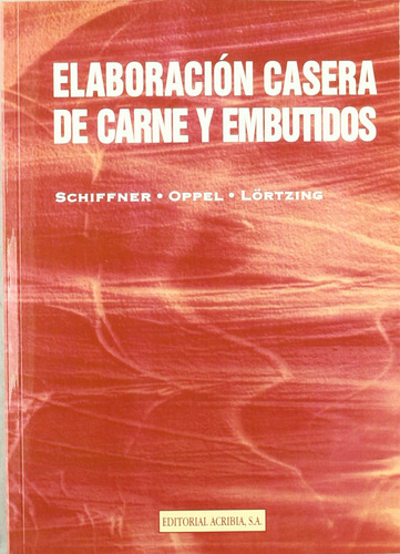 Elaboracion Casera De Carne/embutidos Schiffner, E. Acribia