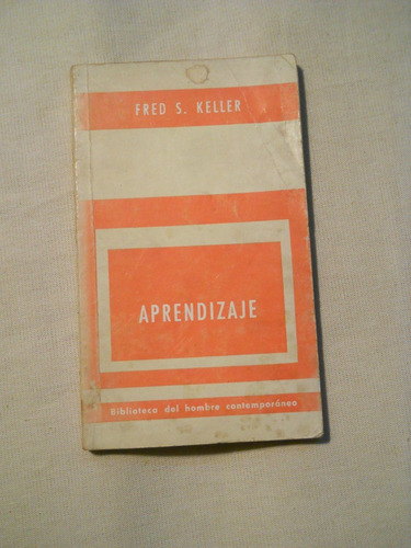 Aprendizaje. Teoria Del Refuerzo. Fred Keller. Paidos Editor