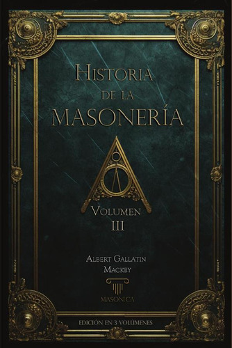 Historia De La Masonería (vol. Iii) - Albert G. Mackey