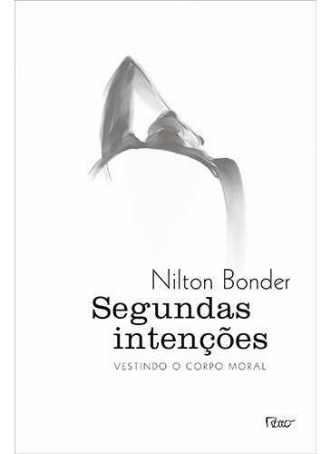 Livro Segundas intenções Nilton Bonder Edição 1 Vestindo o corpo moral Ano 2011 Português Editora Rocco