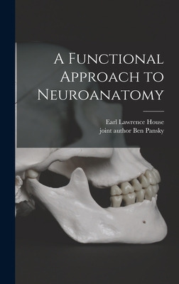 Libro A Functional Approach To Neuroanatomy - House, Earl...