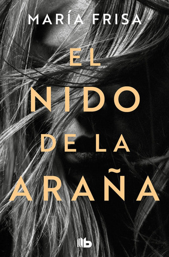 El Nido De La Araãâa, De Frisa, María. Editorial B De Bolsillo, Tapa Blanda En Español
