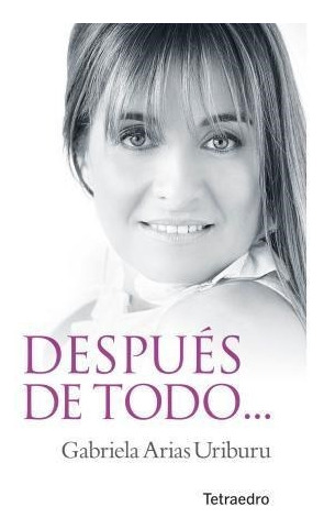 Despues De Todo - Arias Uriburu Gabriela (papel)