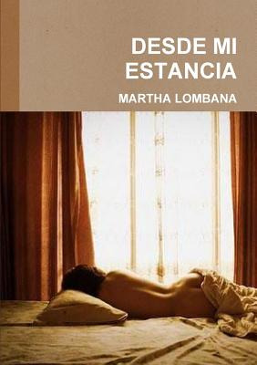 Libro Desde Mi Estancia - Lombana Torres, Martha Lucia