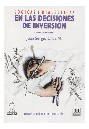 Libro Lógicas Y Dialécticas En Las Decisiones De Inversión