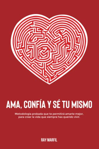 Libro : Ama, Confia Y Se Tu Mismo Metodologia Probada Que. 