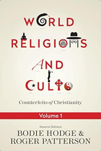 World Religions And Cults: Counterfeits Of Christianity (volume 1), De Bodie Hodge. Editorial Master Books, Tapa Blanda En Inglés