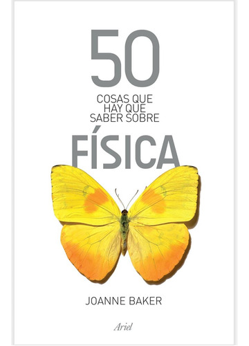 Libro 50 Cosas Que Hay Que Saber Sobre Física - Joanne Baker