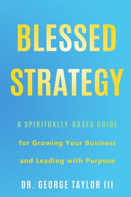 Libro Blessed Strategy: A Spiritually-based Guide For Gro...