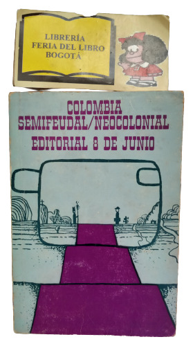 Colombia Semifeudal Neocolonial - Editorial 8 De Junio 