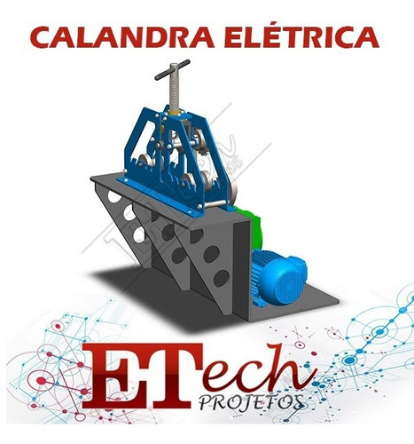Projeto Calandra Elétrica Metalon Tubos Barras 70x3mm