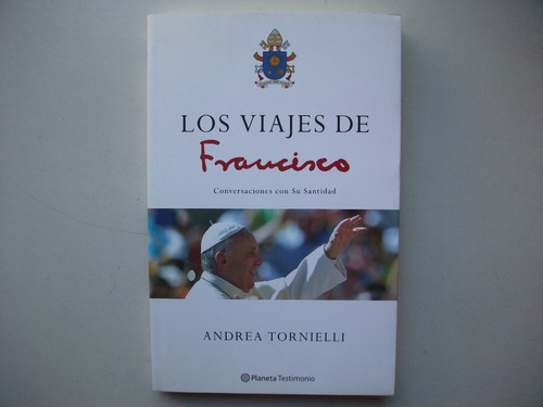 Los Viajes De Francisco - Andrea Tornielli