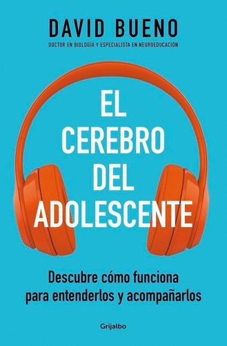 El Cerebro Del Adolescente, De Bueno, David. Editorial Grijalbo Comercial, S.a. En Español