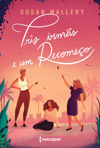 Três irmãs e um recomeço, de Mallery, Susan. Editorial HARLEQUIN BOOKS, capa mole em português, 2021