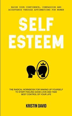 Libro Self Esteem : The Radical Workbook For Waking Up Yo...